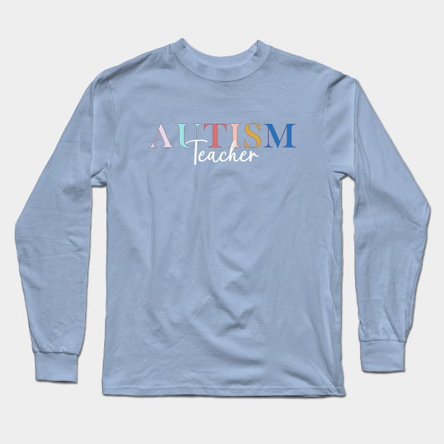 Autism Teacher Long Sleeve T-Shirt by GreatLakesMittenCo